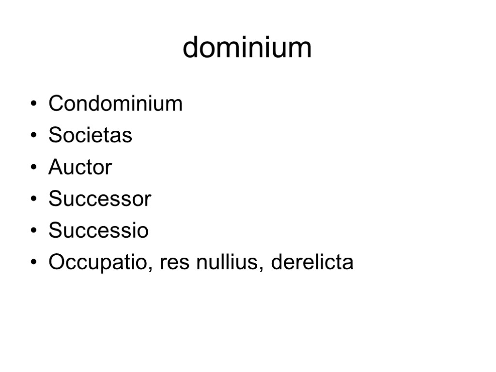 dominium Condominium Societas Auctor Successor Successio Occupatio, res nullius, derelicta